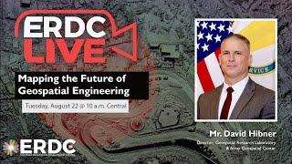 ERDC Live | Mapping the Future of Geospatial Engineering