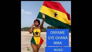 ONYAME GYE GHANA MMA (GHANA MUSIC)  G Nkrumah Osagyefo