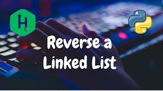 113 - Reverse a linked list | Linked List | Hackerrank Solution | Python