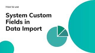 System Custom Fields in Data Import