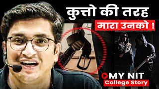 NIT College में किया था GANG WAR ! - My Real Story