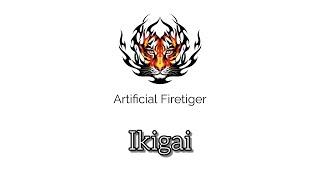 Ikigai  - Artificial Firetiger