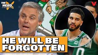 Colin Cowherd says Jayson Tatum will be FORGOTTEN after NBA career with Celtics | THE HERD