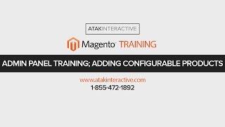 Magento Admin Panel Training | Adding Configurable Products