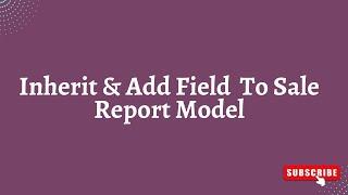 How To Add New Field To Sale Report Model In Odoo || Inherit Database View In Odoo