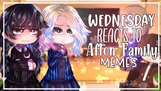 Wednesday reacts to Afton Family memes || FNaF || Gacha || 