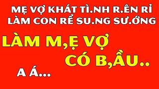 Tâm Sự Đêm Khuya Thầm Kín-Mẹ Vợ T.ê Dạ.i Khát Tì.nh La H.ét Vì Co.n R.ể Qu.á To