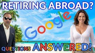 Retiring Abroad? Retiring Abroad from Canada! INCREDIBLE GOOGLE Questions and MY Answers!