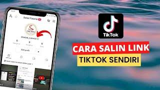 Cara Menyalin Link Tiktok Sendiri