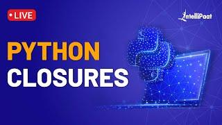 Python Closures Explained | What are Closures in Python | Python Closures | Intellipaat