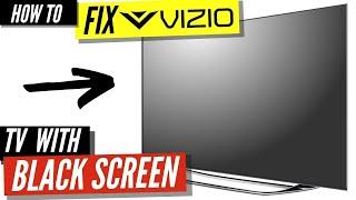 How To Fix a Vizio TV Black Screen