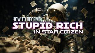 BEST ways to get STUPID RICH in Star Citizen 3.22