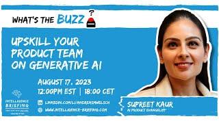 Upskill Your Product Team On Generative AI — What’s the BUZZ? (Guest: Supreet Kaur)