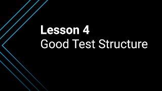 Lesson 4: The Structure of a Good Test