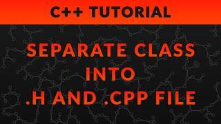 Header & Implementation File for C++ Classes | C++ Tutorial