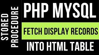 PHP HTML Table From MySQL | PHP Display Records phpMyAdmin Stored Procedure