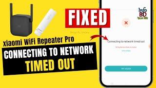 Connecting To Network Timed Out Xiaomi Repeater Pro | Mi WiFi Repeater 2 Connection Problem | InfoBD