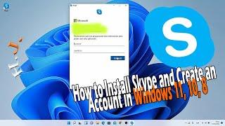 How to Install Skype and Create an Account in Windows 11, 10, 8