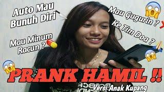 PRANK HAMIL VERSI ANAK KUPANG || AUTO MAU BUNUH DIRI!!!!!