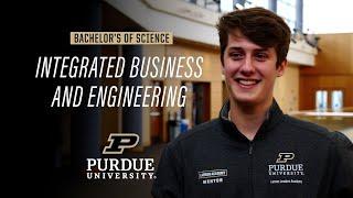 Major in Integrated Business and Engineering at Purdue University’s Daniels School of Business