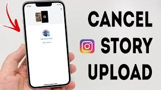 How To Cancel Instagram Story Upload - Full Guide