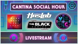 Cantina Social Hour - Why the Next HasLab Should Be BLACK SERIES with WorkMoreOrLess