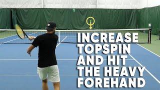 How To Increase Topspin And Hit The Heavy Forehand - Tennis Lesson