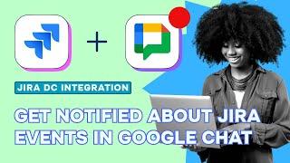 Jira Data Center and Google Chat integration, real-times Jira updates in Google Chat