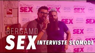 Interviste scomode @BERGAMO SEX 