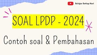 SOAL TES LPDP (TES BAKAT SKOLASTIK) 2024 - DAN PEMBAHASAN