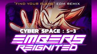 Cyber Space: 5-3 | EMBERS REIGNITED | "Find Your Flame" EDM Remix (with @Lochlin.B & @wisplock6596)