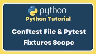 Part 10 | Selenium With Python Tutorial For Beginners | Conftest.py File and Pytest Fixtures Scope