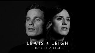 Lewis & Leigh - There is a Light [OFFICIAL VIDEO]