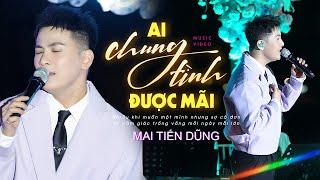 Ai Chung Tình Được Mãi - Mai Tiến Dũng | Thanh Âm Bên Thông | Official Music Video