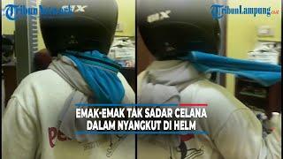 Viral Emak-emak Tak Sadar Celana Dalam Nyangkut di Antara Helm