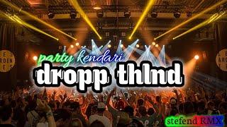 dropp thlnd _ DJ  PARTY  KENDARI _ full bass ( stefend RMX  )