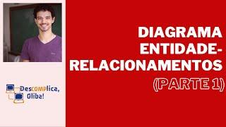 Diagrama Entidade Relacionamentos (DER) - Entidades, Atributos, Relacionamentos e Cardinalidade