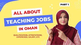 TEACHING JOBS IN OMAN | Qualification, Attestations, Experience, Salary, Teaching License | PART 1