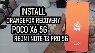 (TWRP Garnet) Install Official OrangeFox Recovery POCO X6 5G/ Redmi Note 13 Pro 5G