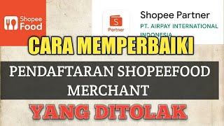 Cara Memperbaiki Pendaftaran Shopeefood Merchant Yang Ditolak