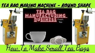 Tea bag making machine - How to Make Small Round Tea Bags - Tea bag Manufacturing Business