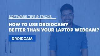 How to Use DroidCam? Is it better than your Laptop webcam? (2020)