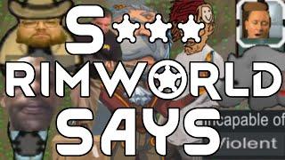 S*** Rimworld Says