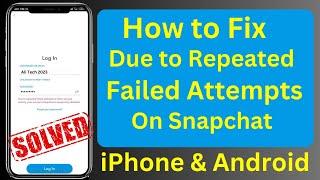 How to Fix Due to Repeated Failed Attempts Snapchat iPhone || 2023