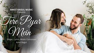 TERE PYAR MEIN - Ankit Bagul (Official Music Video)