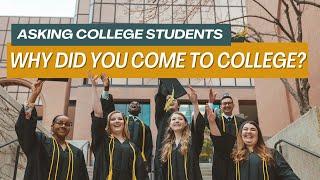 Asking 100 College Students, Why Did You Come to College?