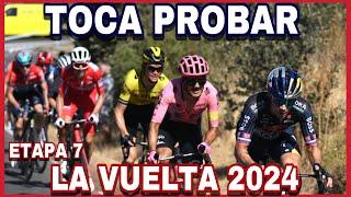 ETAPA 7  LA VUELTA a ESPAÑA 2024  Hay Que Probarlo