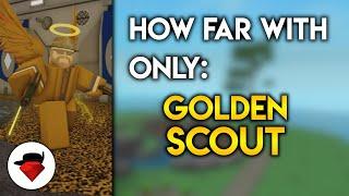 How Far Can You Go With ONLY Golden Scout | Tower Battles [ROBLOX]