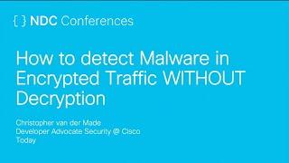 How to detect Malware in Encrypted Traffic Without Decryption - Christopher van der Made