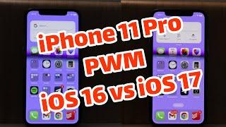 iPhone 11 Pro PWM test iOS 16 vs iOS 17